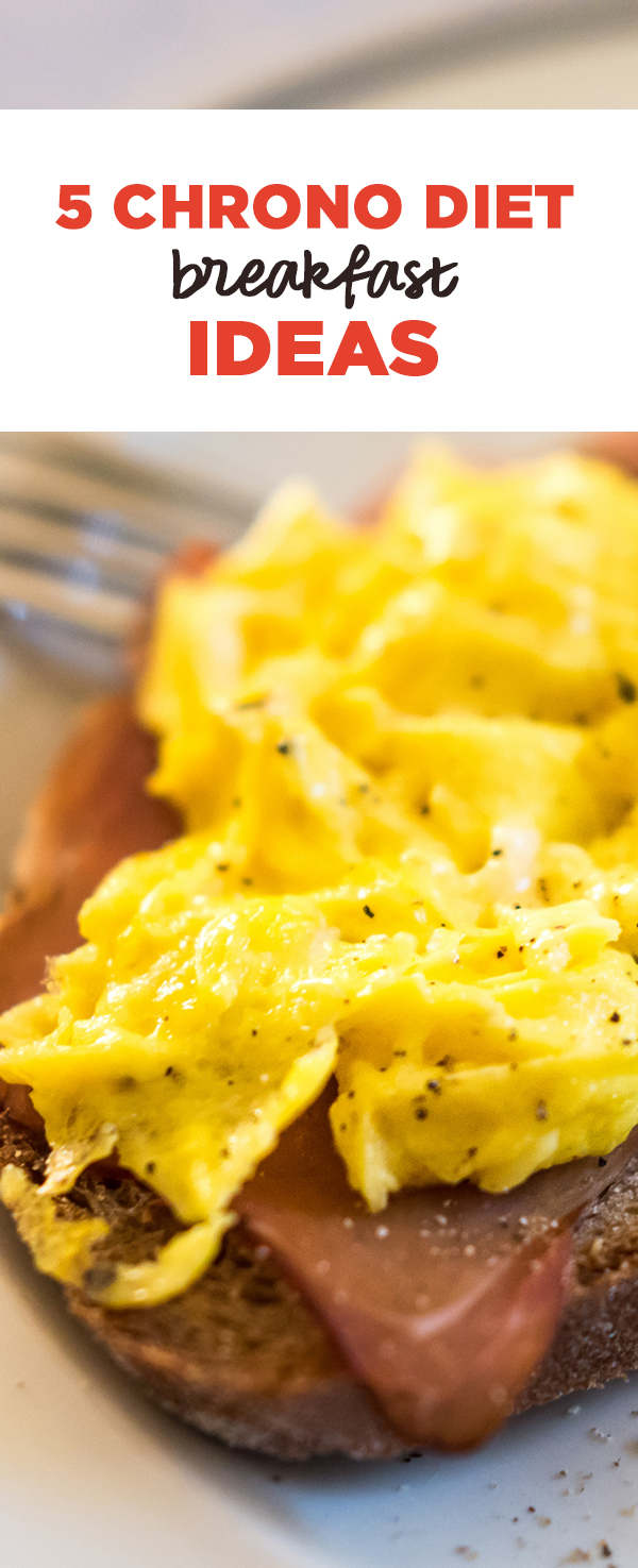 5 Chrono Diet Breakfast Ideas